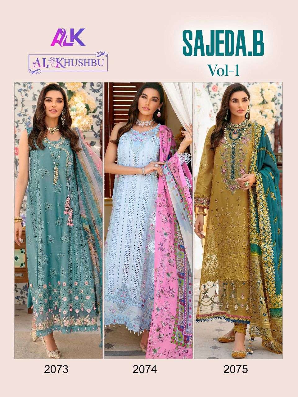 SAJEDA.B VOL-1 BY AL KHUSHBU 2073 TO 2075 SERIES COTTON EMBROIDERED DRESSES